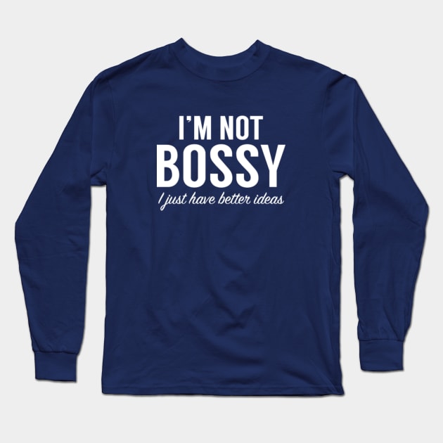 I'm Not Bossy Long Sleeve T-Shirt by VectorPlanet